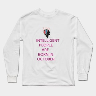 INTELLIGENT PEOPLE ARE BORN IN OCTOBER Long Sleeve T-Shirt